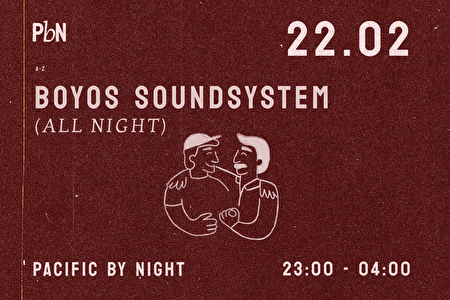 PBN W/ BOYOS SOUNDSYSTEM (ALL NIGHT)